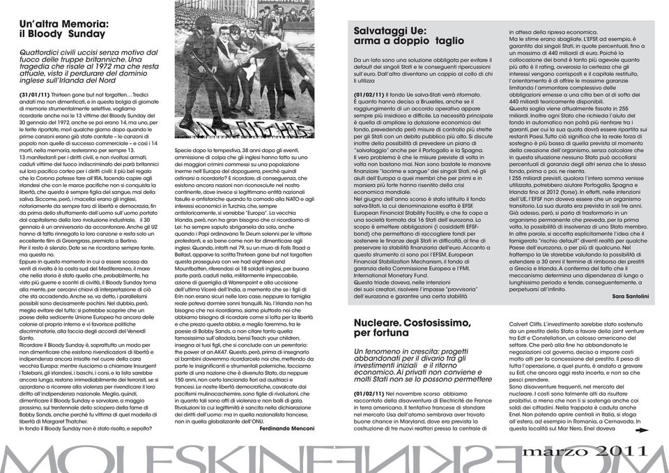 questa bolgia di giornate di memorie strumentalmente selettive, vogliamo ricordarle anche noi le 13 vittime del Bloody Sunday del 30 gennaio del 1972, anche se poi erano 14, ma uno, per le ferite