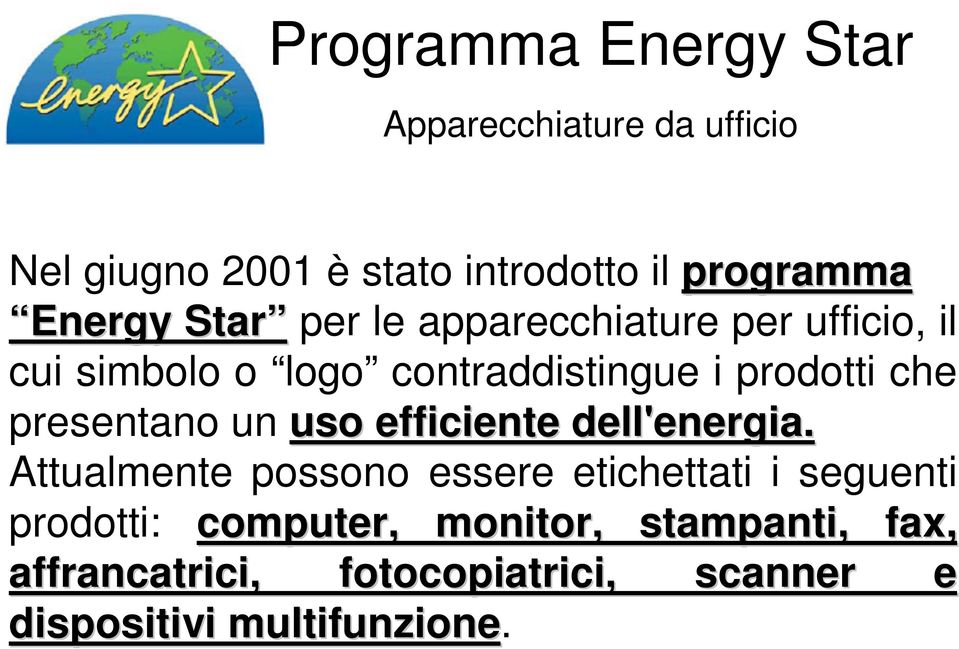 che presentano un uso efficiente dell'energia.