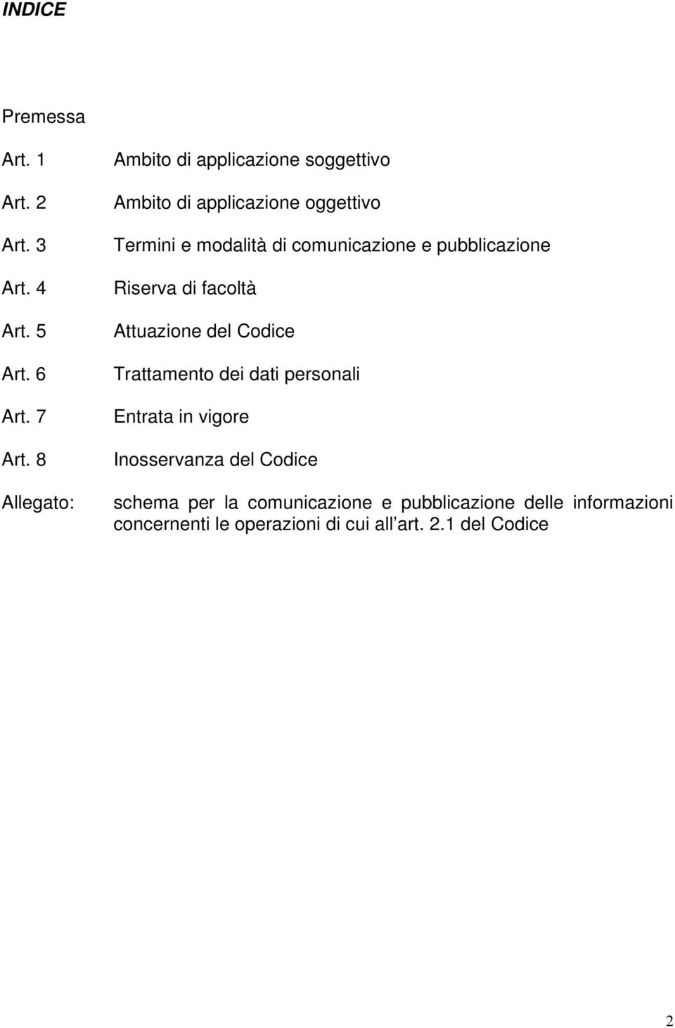 comunicazione e pubblicazione Riserva di facoltà Attuazione del Codice Trattamento dei dati personali