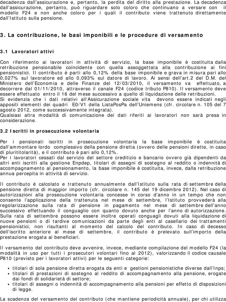 Istituto sulla pensione. 3. La contribuzione, le basi imponibili e le procedure di versamento 3.