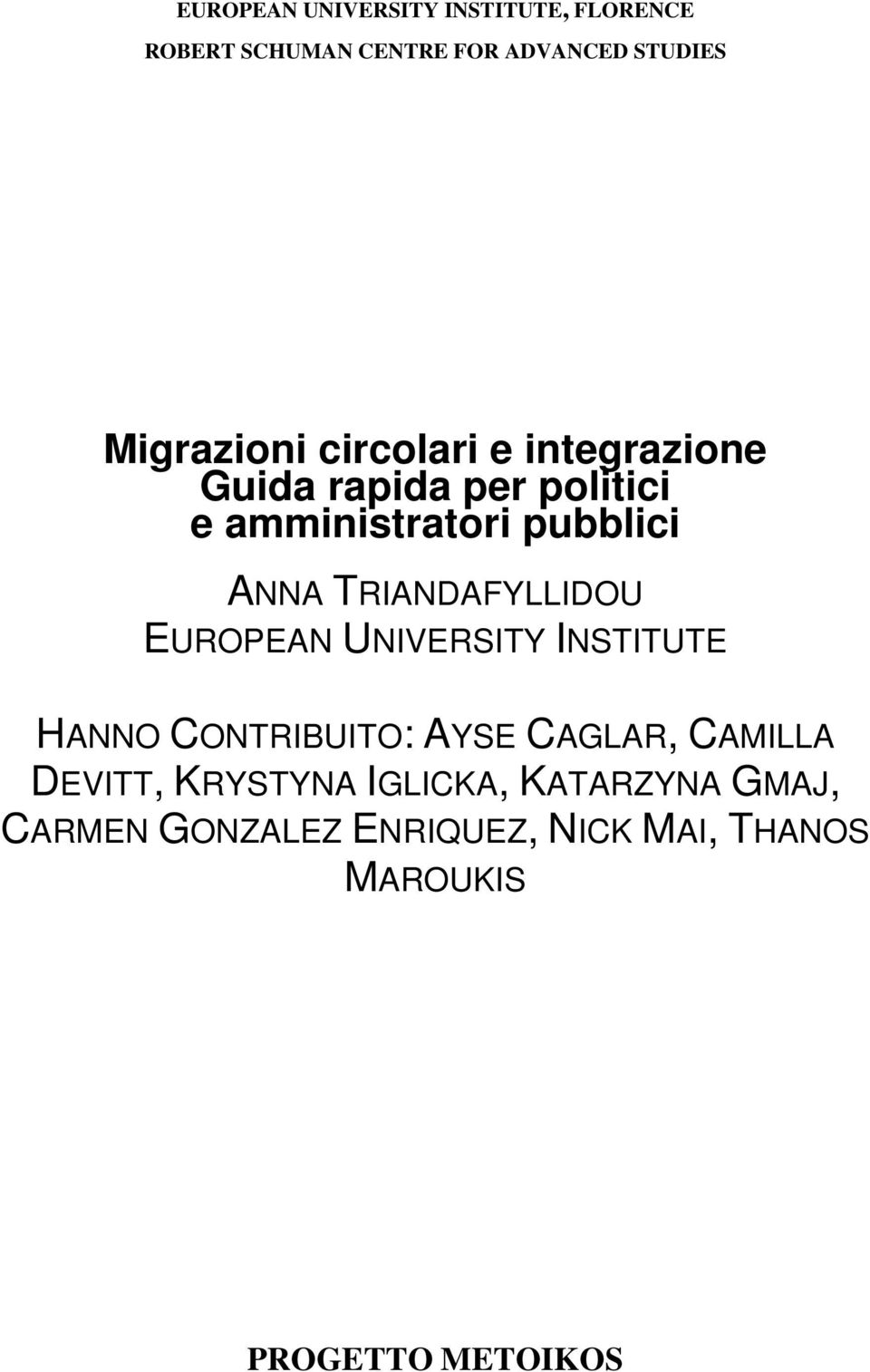 TRIANDAFYLLIDOU EUROPEAN UNIVERSITY INSTITUTE HANNO CONTRIBUITO: AYSE CAGLAR, CAMILLA DEVITT,