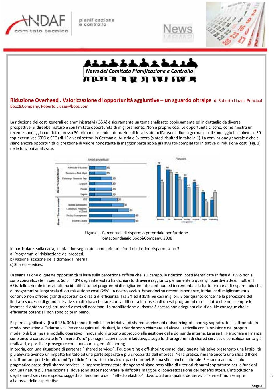 Si direbbe maturo e con limitate opportunità di miglioramento. Non è proprio così.