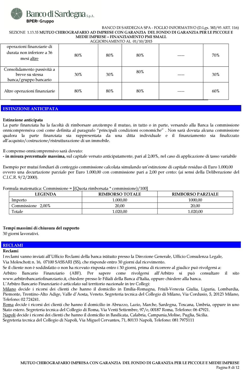 commissione onnicomprensiva così come definita al paragrafo principali condizioni economiche.