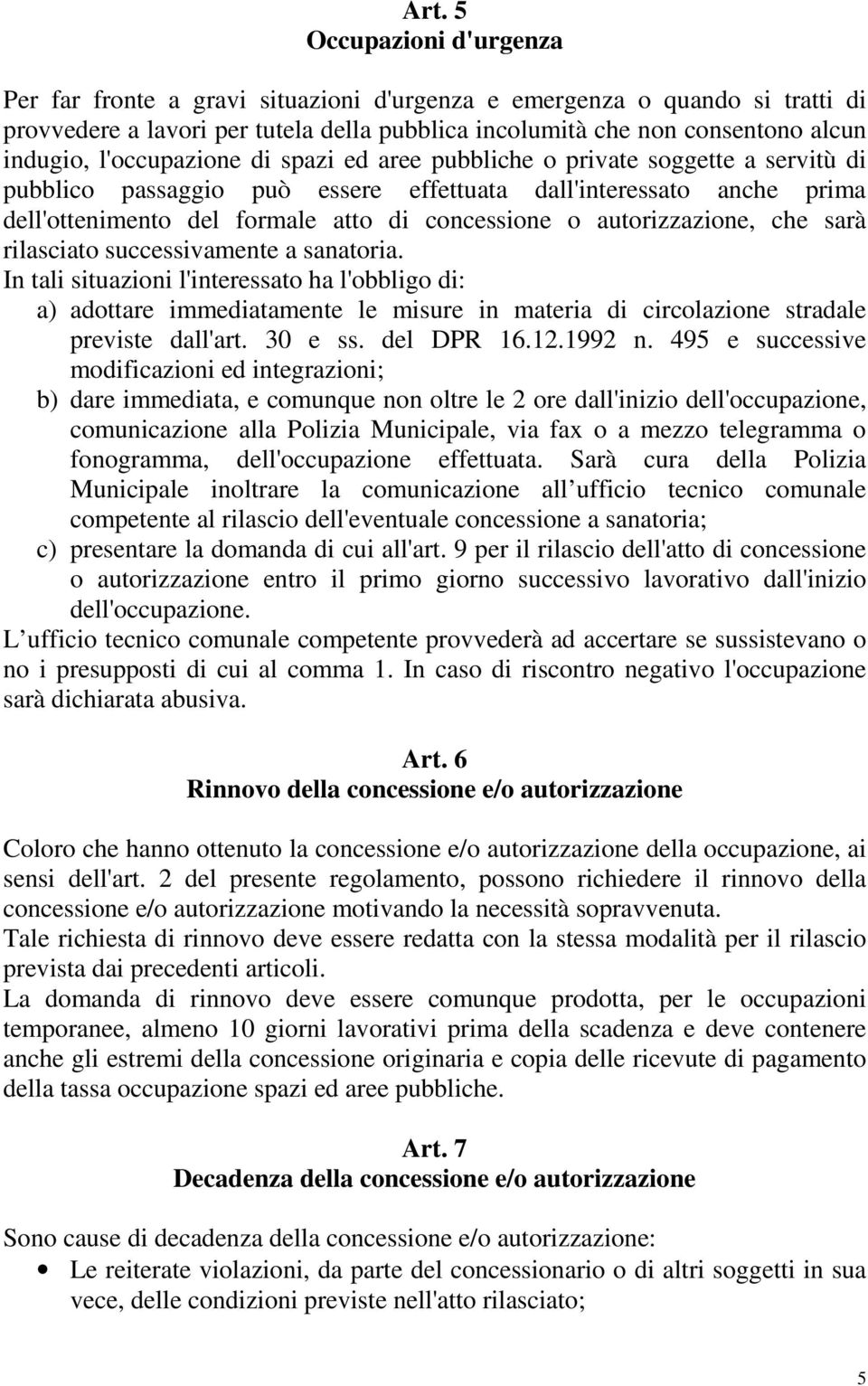 autorizzazione, che sarà rilasciato successivamente a sanatoria.