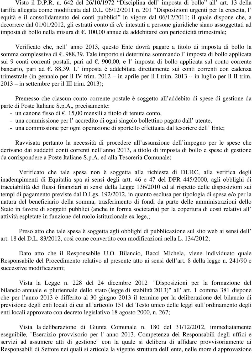 intestati a persone giuridiche siano assoggettati ad imposta di bollo nella misura di.