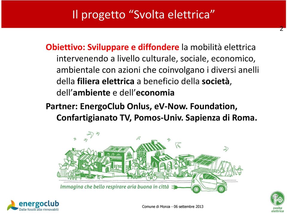 filiera elettricaa beneficio della società, dell ambiente e dell economia Partner: EnergoClub Onlus,