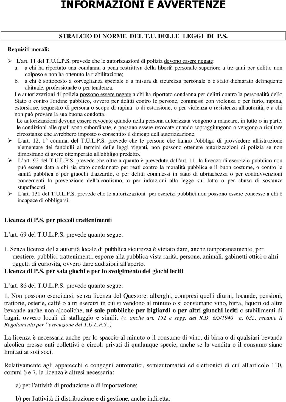 a chi è sottoposto a sorveglianza speciale o a misura di sicurezza personale o è stato dichiarato delinquente abituale, professionale o per tendenza.