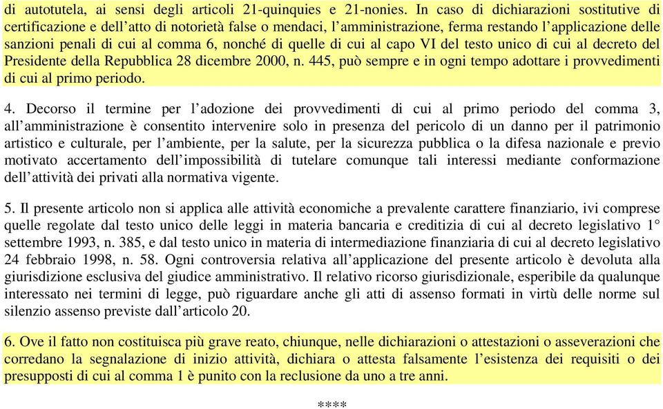 quelle di cui al capo VI del testo unico di cui al decreto del Presidente della Repubblica 28 dicembre 2000, n. 44