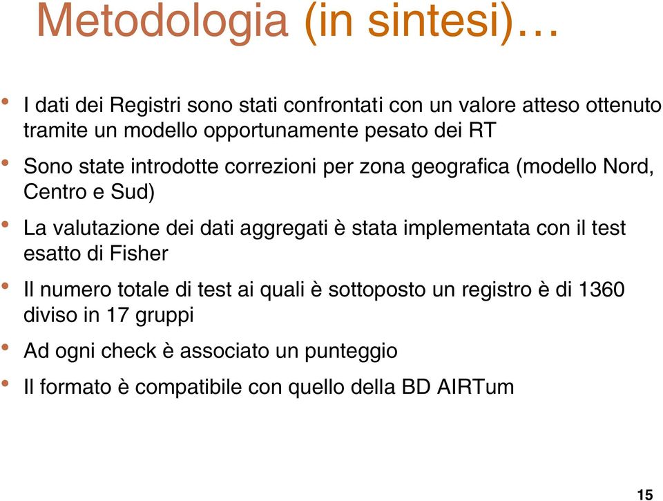 valutazione dei dati aggregati è stata implementata con il test esatto di Fisher Il numero totale di test ai quali è