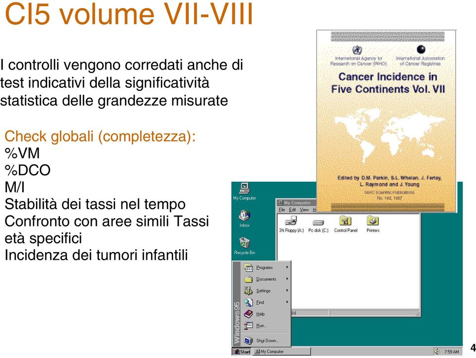 Check globali (completezza): %VM %DCO M/I Stabilità dei tassi nel