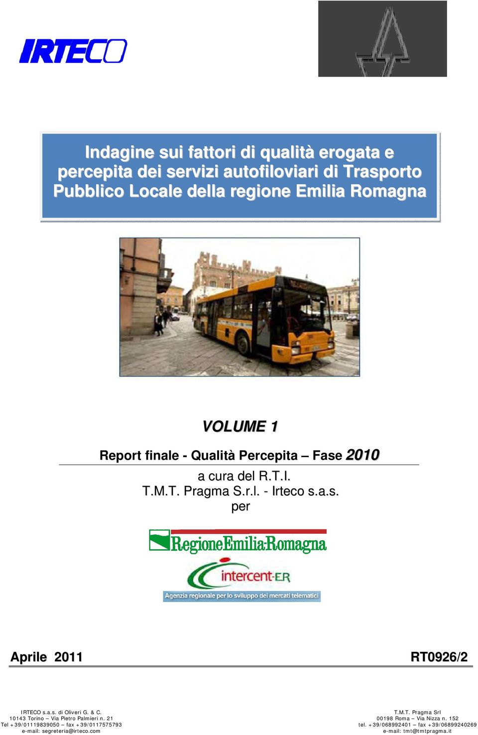 a.s. di Oliveri G. & C. 10143 Torino Via Pietro Palmieri n. 21 Tel +39/01119839050 fax +39/0117575793 e-mail: segreteria@irteco.