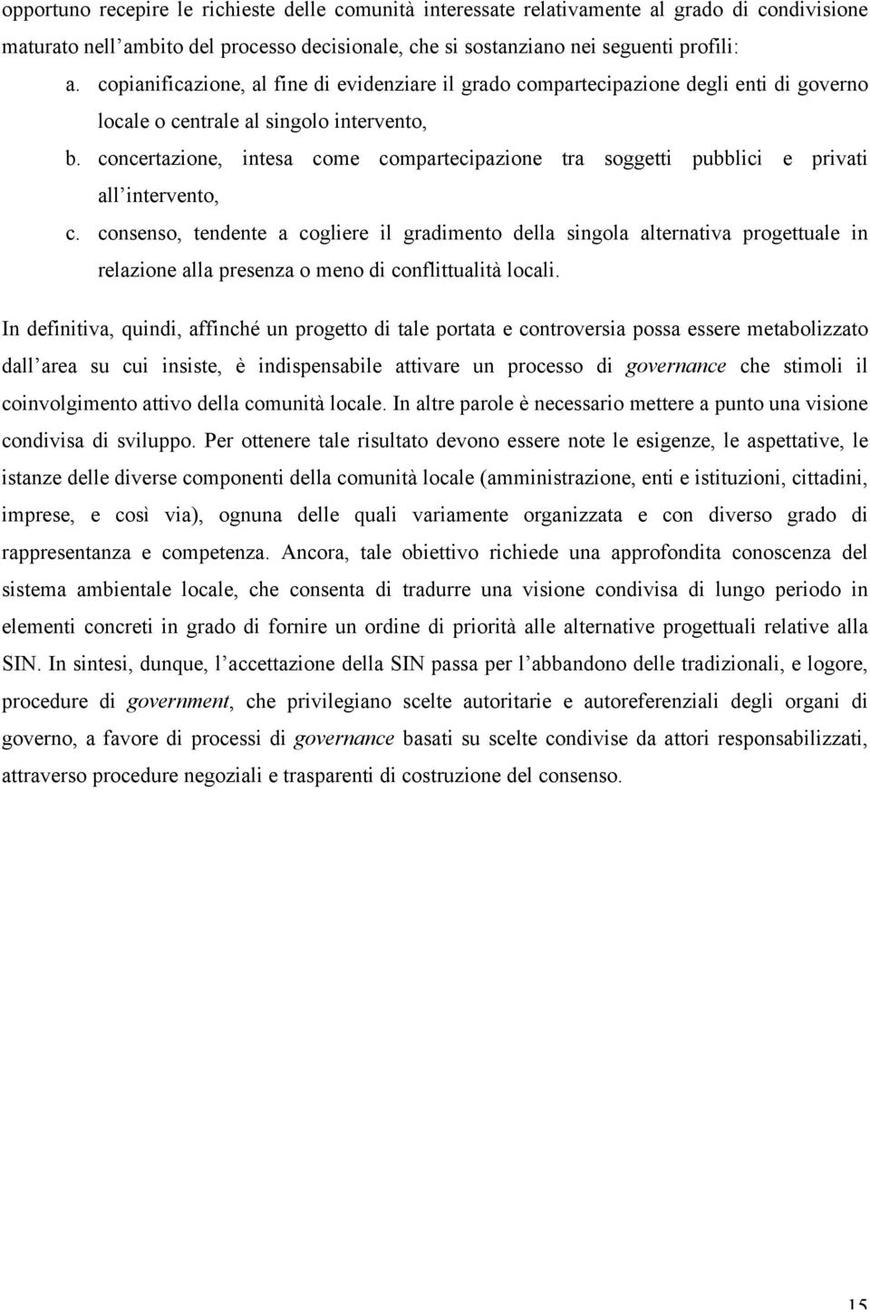 concertazione, intesa come compartecipazione tra soggetti pubblici e privati all intervento, c.