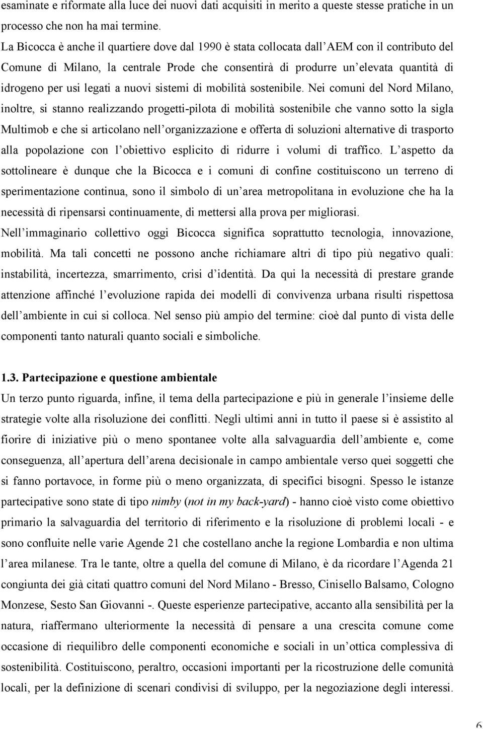 legati a nuovi sistemi di mobilità sostenibile.