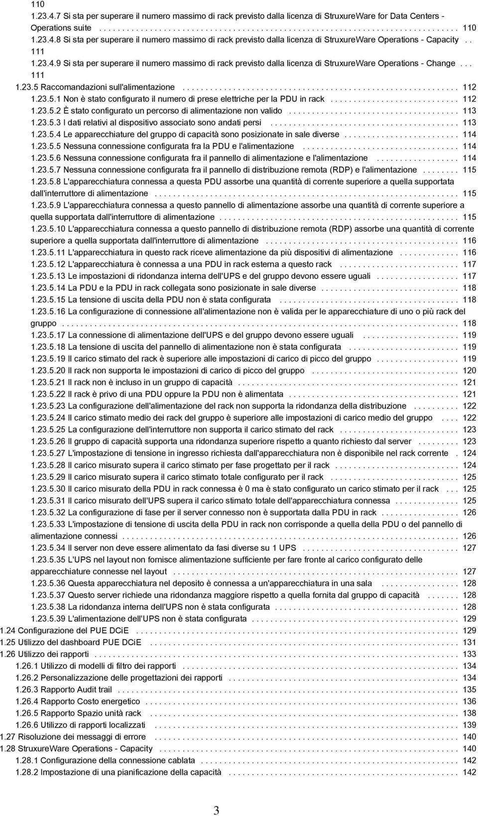 .. 111 1.23.5 Raccomandazioni sull'alimentazione............................................................ 112 1.23.5.1 Non è stato configurato il numero di prese elettriche per la PDU in rack.