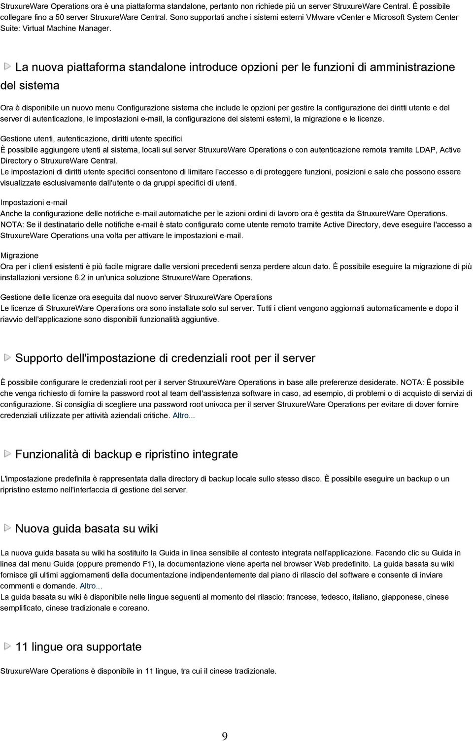 La nuova piattaforma standalone introduce opzioni per le funzioni di amministrazione del sistema Ora è disponibile un nuovo menu Configurazione sistema che include le opzioni per gestire la