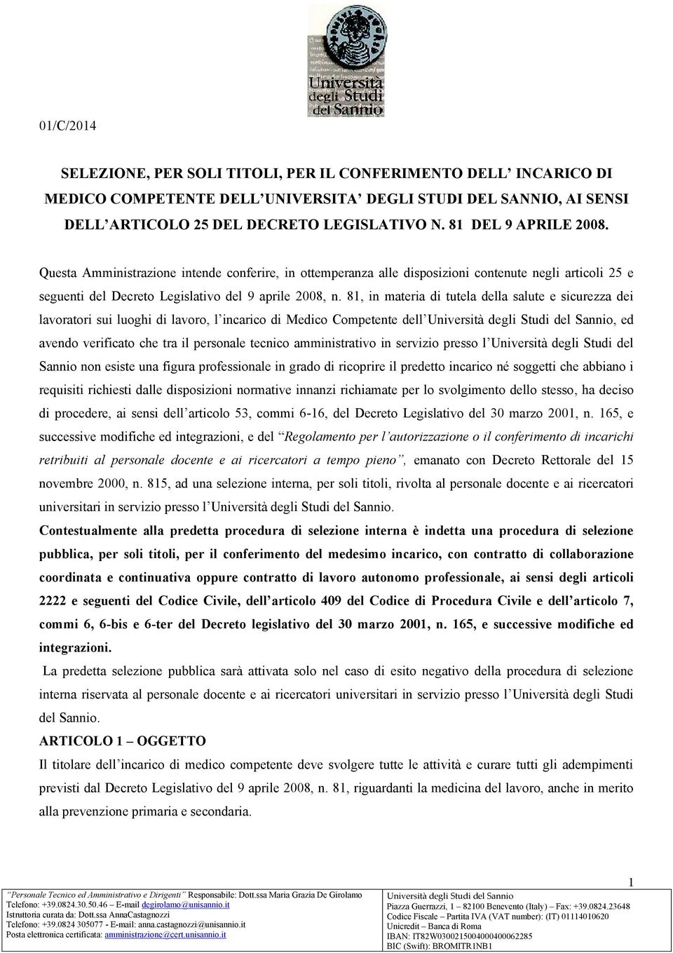 81, in materia di tutela della salute e sicurezza dei lavoratori sui luoghi di lavoro, l incarico di Medico Competente dell, ed avendo verificato che tra il personale tecnico amministrativo in