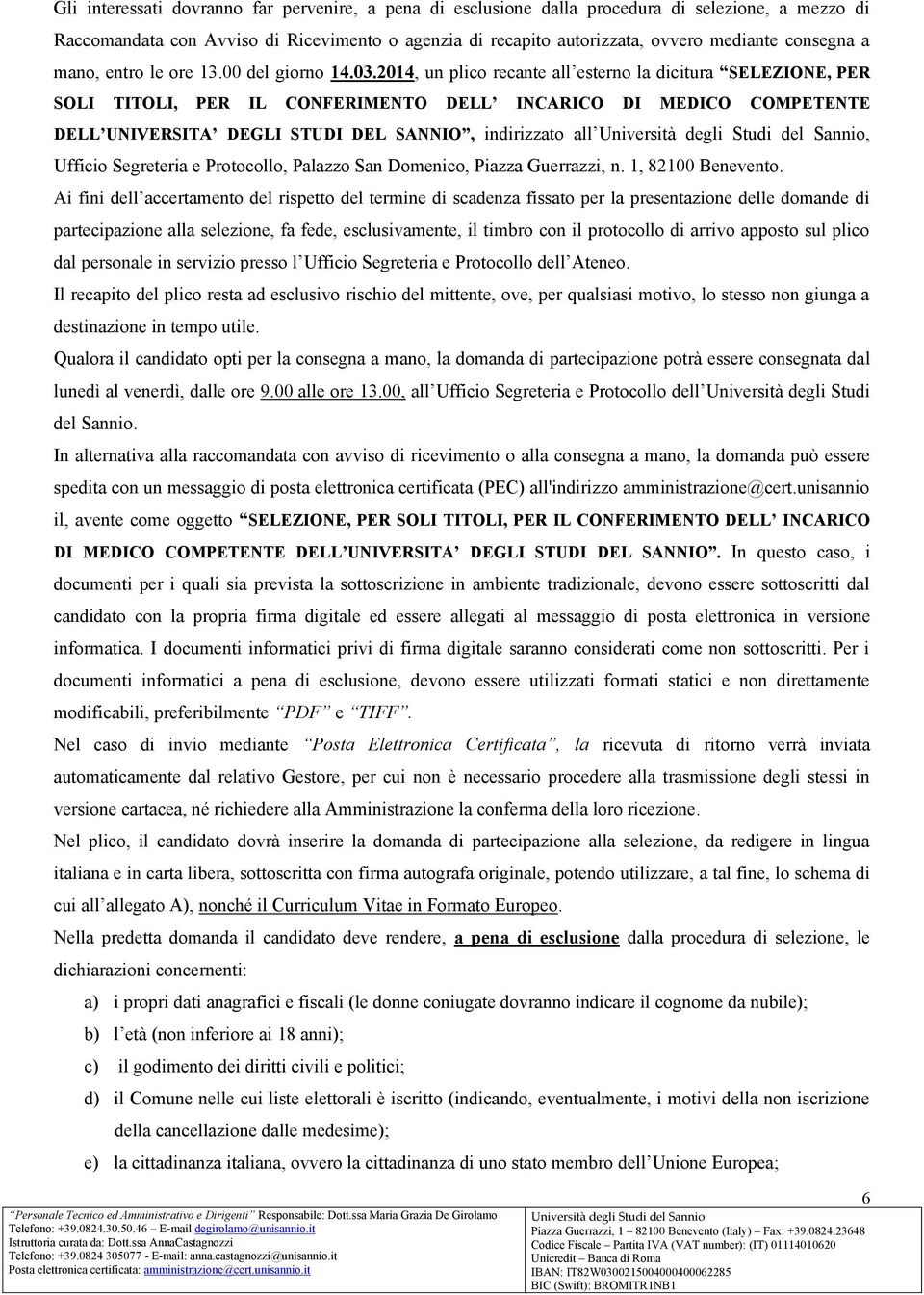 2014, un plico recante all esterno la dicitura SELEZIONE, PER SOLI TITOLI, PER IL CONFERIMENTO DELL INCARICO DI MEDICO COMPETENTE DELL UNIVERSITA DEGLI STUDI DEL SANNIO, indirizzato all, Ufficio