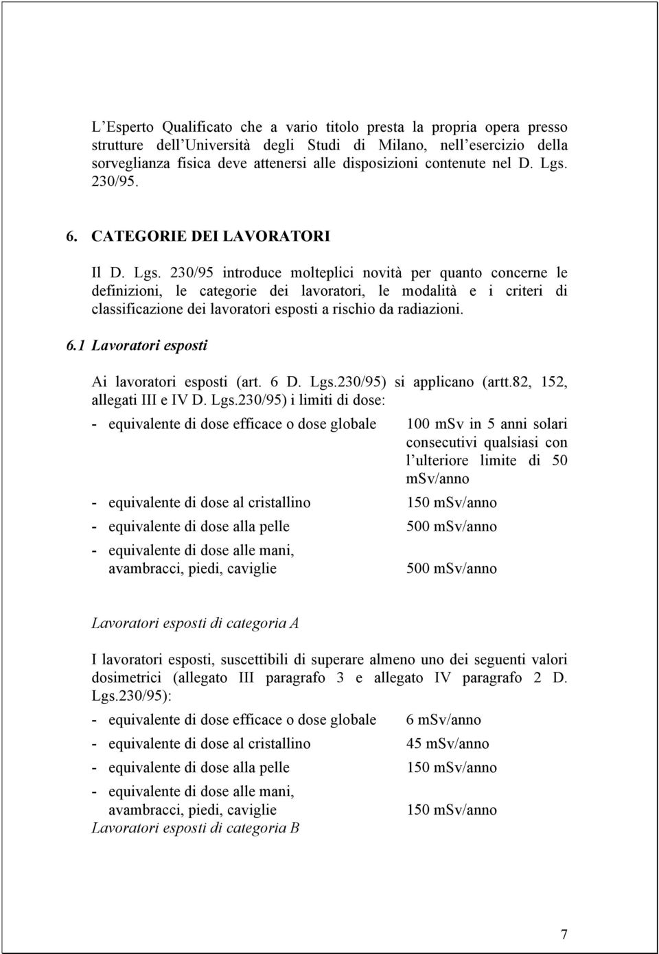 230/95. 6. CATEGORIE DEI LAVORATORI Il D. Lgs.