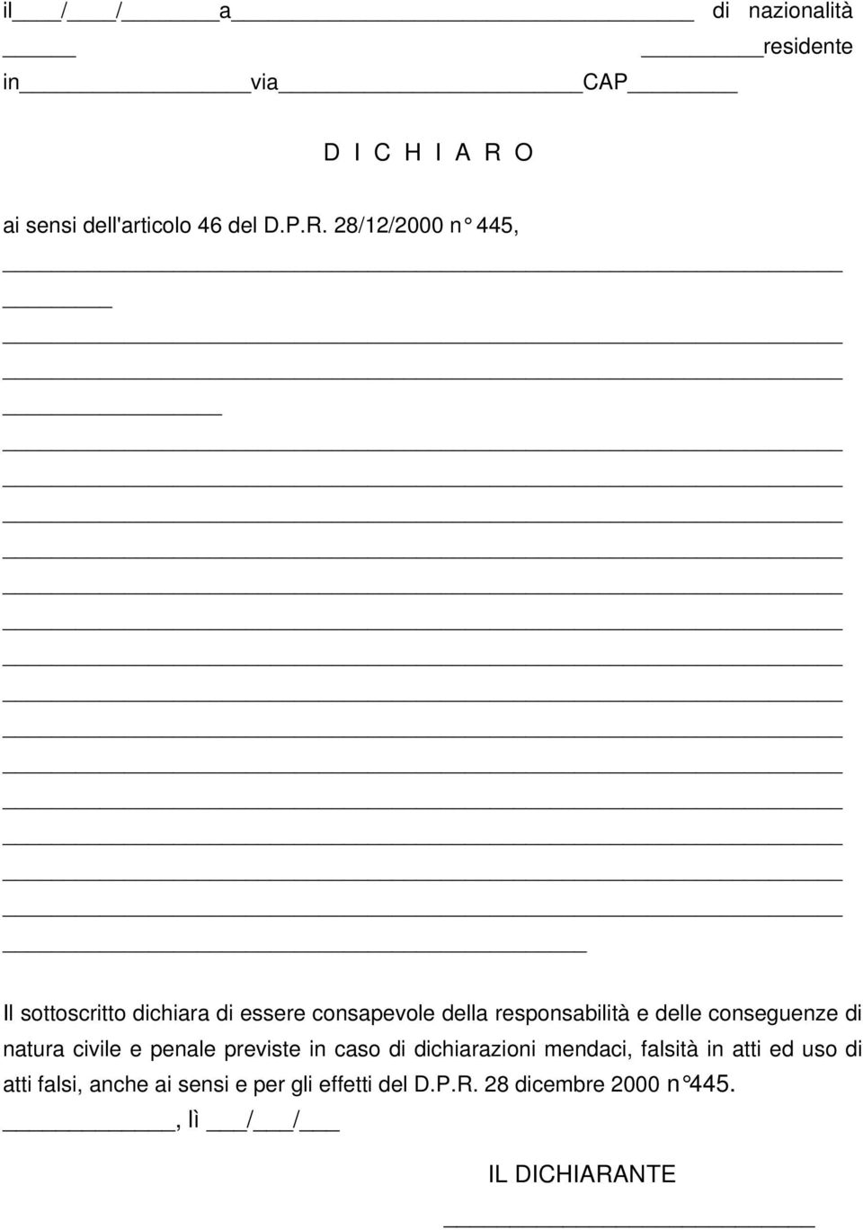 28/12/2000 n 445, Il sottoscritto dichiara di essere consapevole della responsabilità e delle