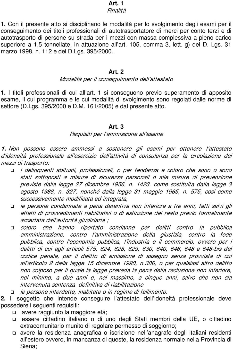 persone su strada per i mezzi con massa complessiva a pieno carico superiore a 1,5 tonnellate, in attuazione all art. 105, comma 3, lett. g) del D. Lgs. 31 marzo 1998, n. 112 e del D.Lgs. 395/2000.