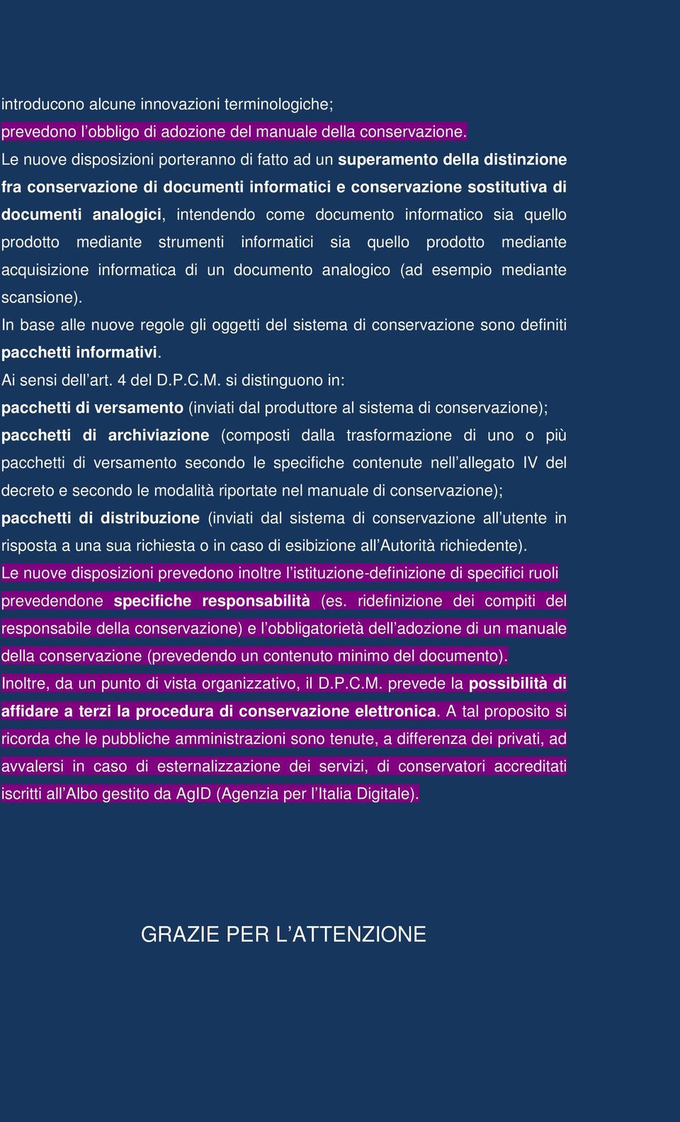 informatico sia quello prodotto mediante strumenti informatici sia quello prodotto mediante acquisizione informatica di un documento analogico (ad esempio mediante scansione).