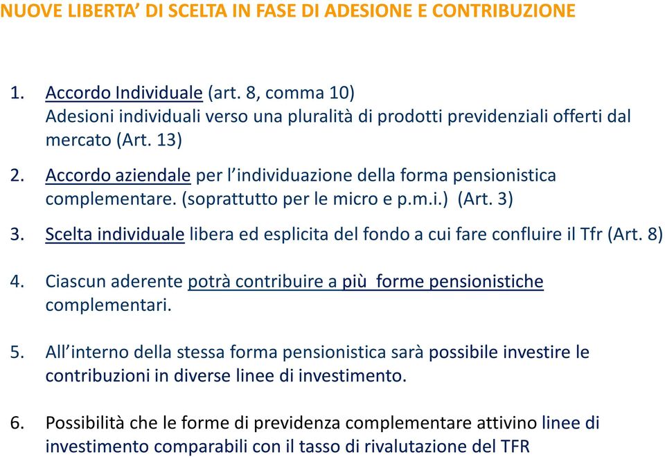 Accordo aziendaleper l individuazione della forma pensionistica complementare. (soprattutto per le micro e p.m.i.) (Art. 3) 3.