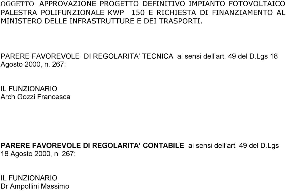 PARERE FAVOREVOLE DI REGOLARITA TECNICA ai sensi dell art. 49 del D.Lgs 18 Agosto 2000, n.