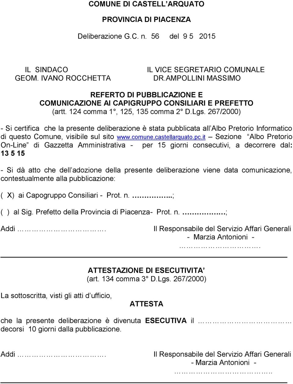 267/2000) - Si certifica che la presente deliberazione è stata pubblicata all Albo Pretorio Informatico di questo Comune, visibile sul sito www.comune.castellarquato.pc.