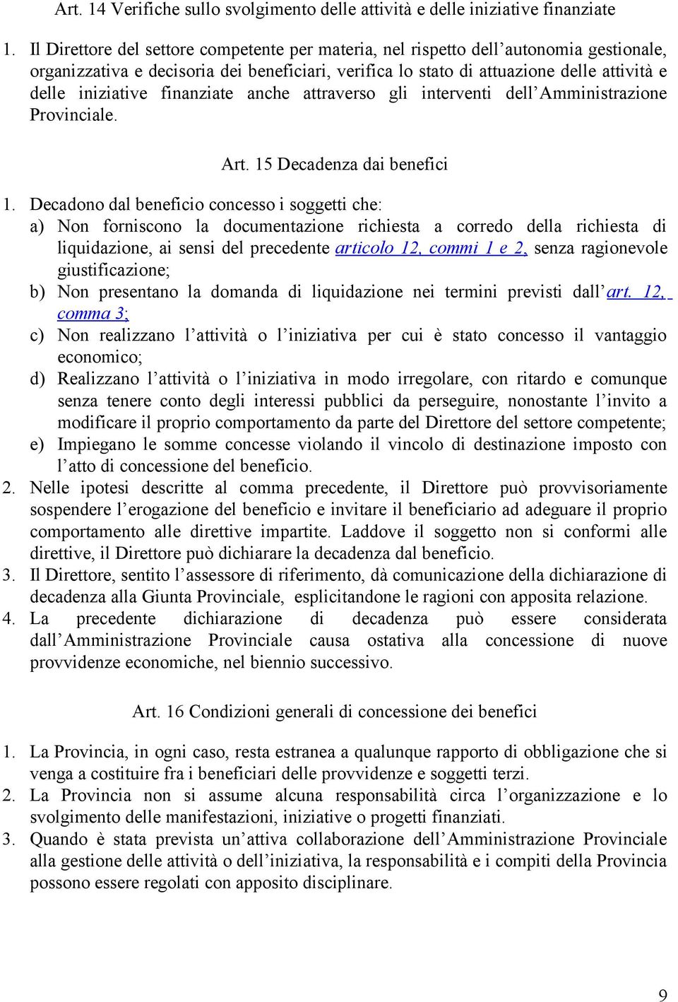 finanziate anche attraverso gli interventi dell Amministrazione Provinciale. Art. 15 Decadenza dai benefici 1.