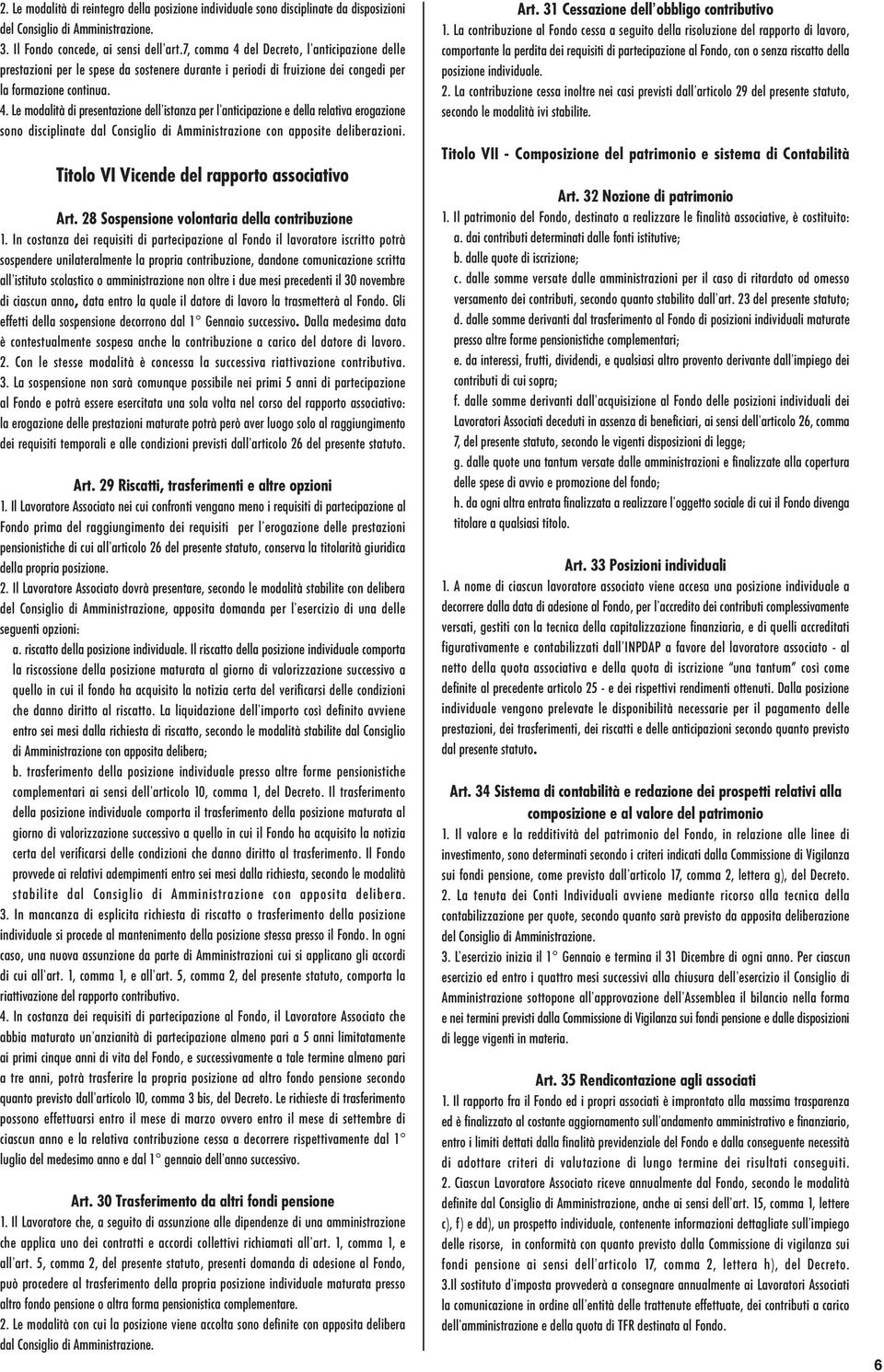 Titolo VI Vicende del rapporto associativo Art. 28 Sospensione volontaria della contribuzione 1.