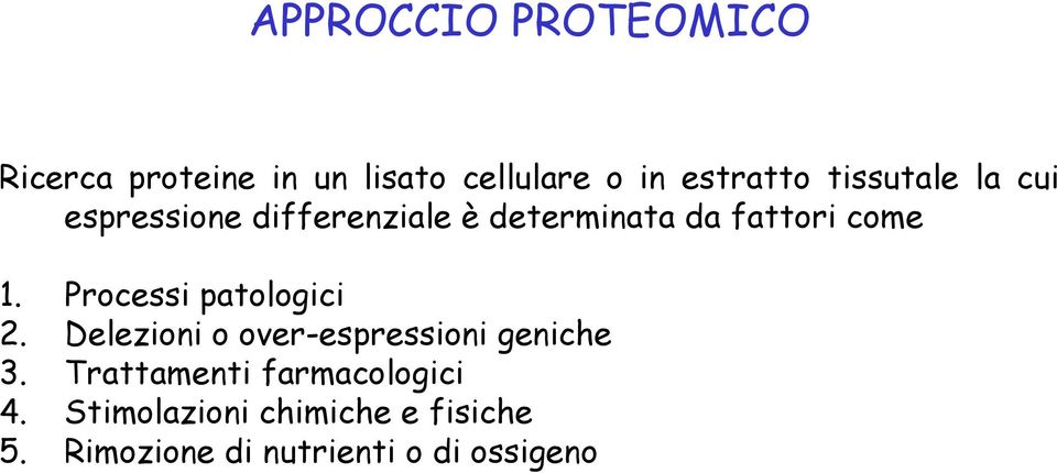 Processi patologici 2. Delezioni o over-espressioni geniche 3.