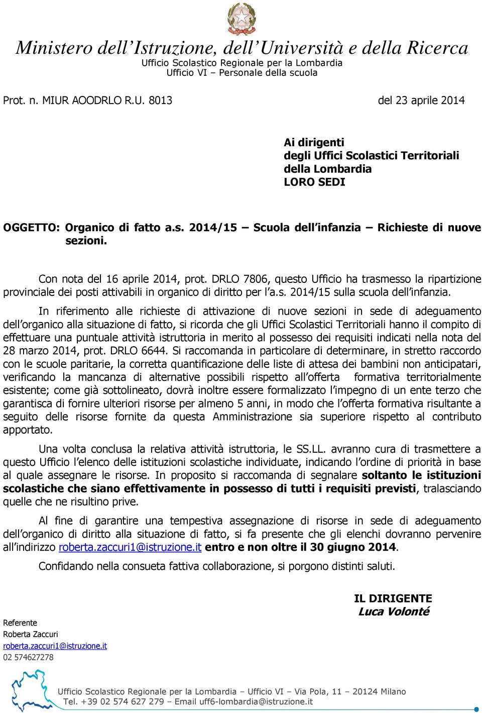 DRLO 7806, questo Ufficio ha trasmesso la ripartizione provinciale dei posti attivabili in organico di diritto per l a.s. 2014/15 sulla scuola dell infanzia.