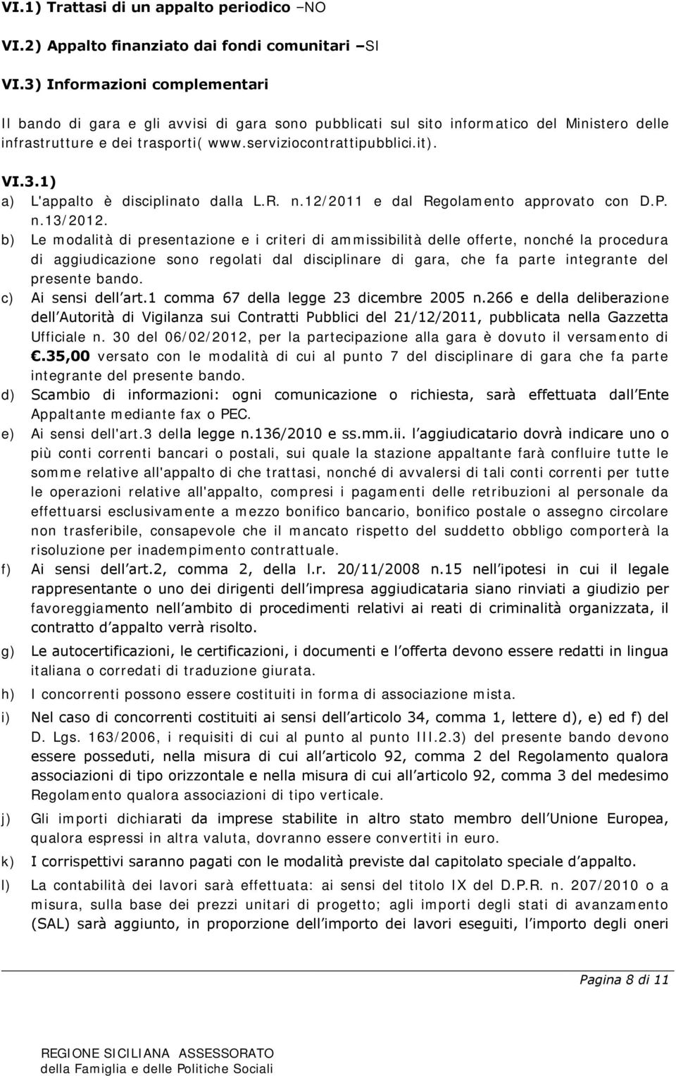 R. n.12/2011 e dal Regolamento approvato con D.P. n.13/2012.