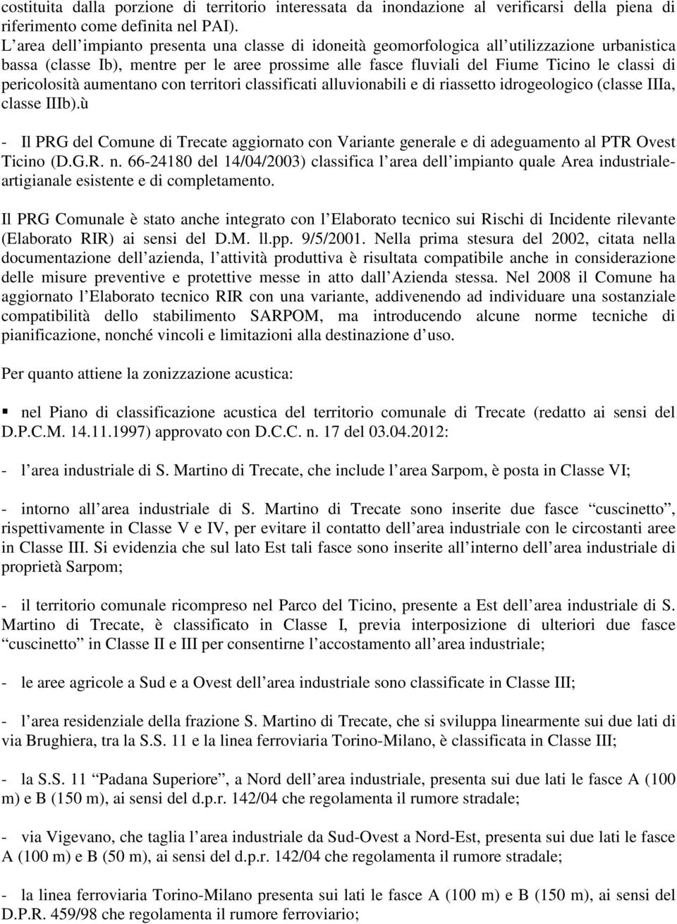 pericolosità aumentano con territori classificati alluvionabili e di riassetto idrogeologico (classe IIIa, classe IIIb).