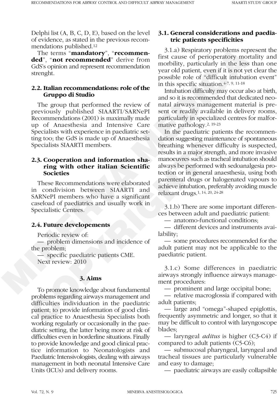 performed the review of previously published SIAARTI/SARNePI (2001) is maximally made up of Anaesthesia and Intensive Care Specialists with experience in paediatric setting too; the GdS is made up of