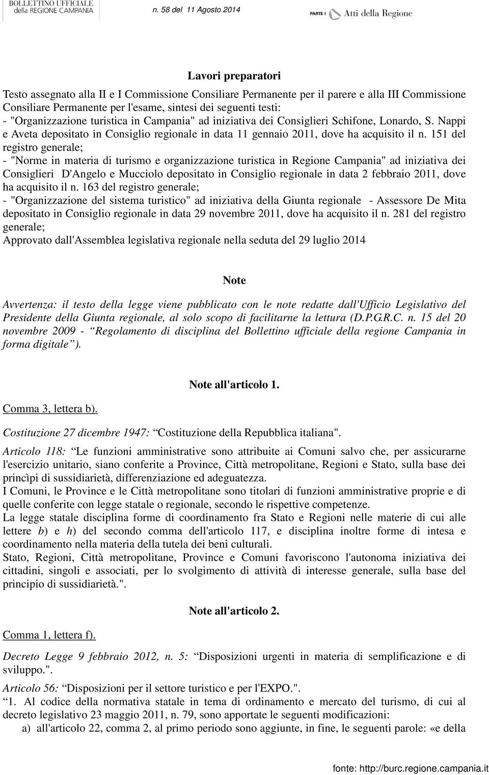 151 del registro generale; - "Norme in materia di turismo e organizzazione turistica in Regione Campania" ad iniziativa dei Consiglieri D'Angelo e Mucciolo depositato in Consiglio regionale in data 2