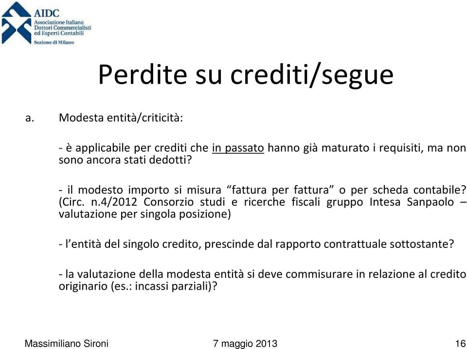 - il modesto importo si misura fattura per fattura o per scheda contabile? (Circ. n.