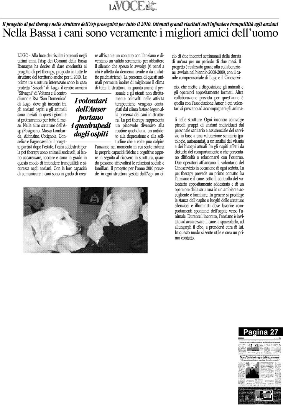 Comuni della Bass a Romagna ha deciso di dare continuità a l progetto di pet therapy, proposto in tutte le strutture del territorio anche per il 2010.