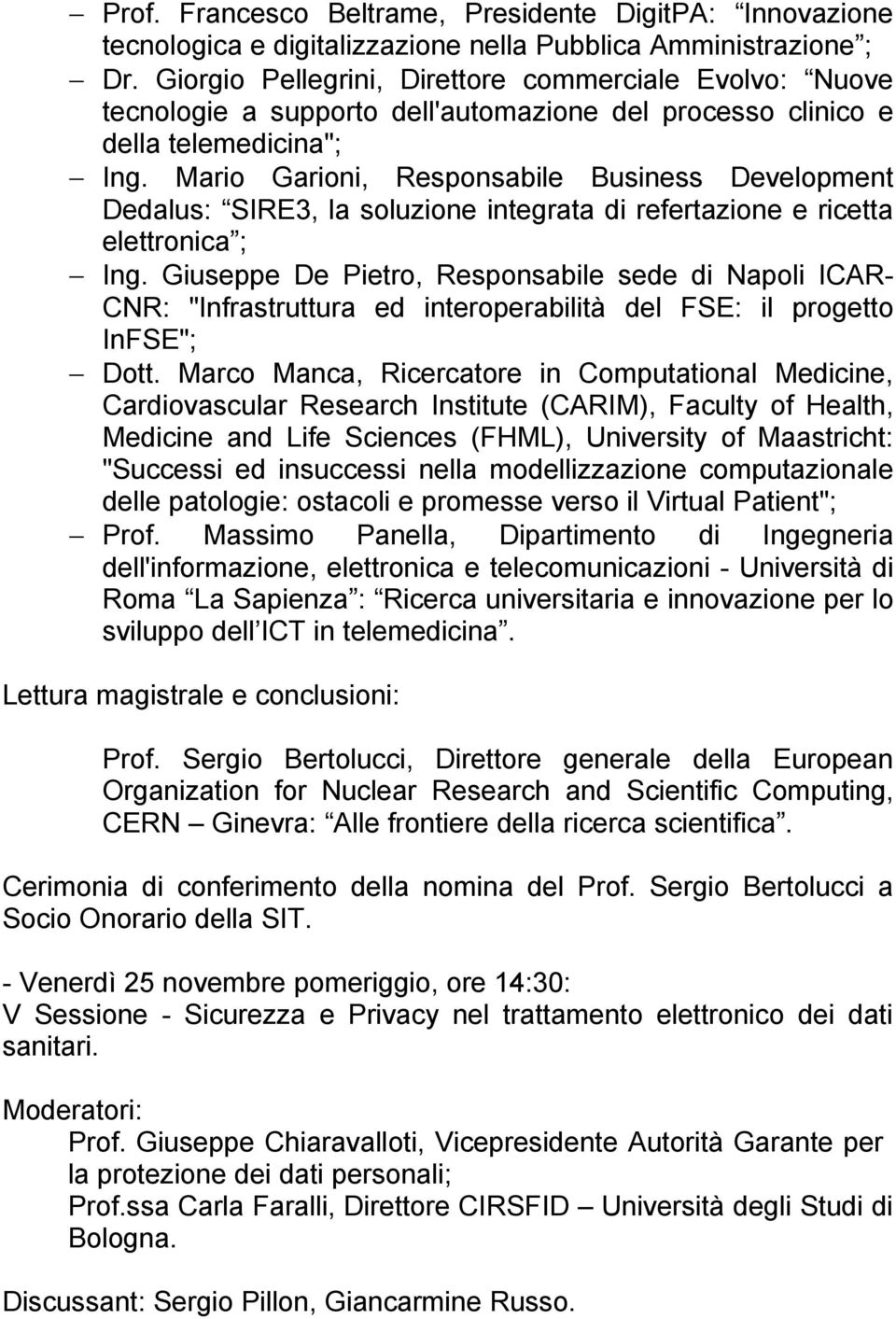 Mario Garioni, Responsabile Business Development Dedalus: SIRE3, la soluzione integrata di refertazione e ricetta elettronica ; Ing.