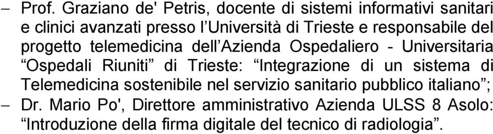 Trieste: Integrazione di un sistema di Telemedicina sostenibile nel servizio sanitario pubblico italiano ; Dr.