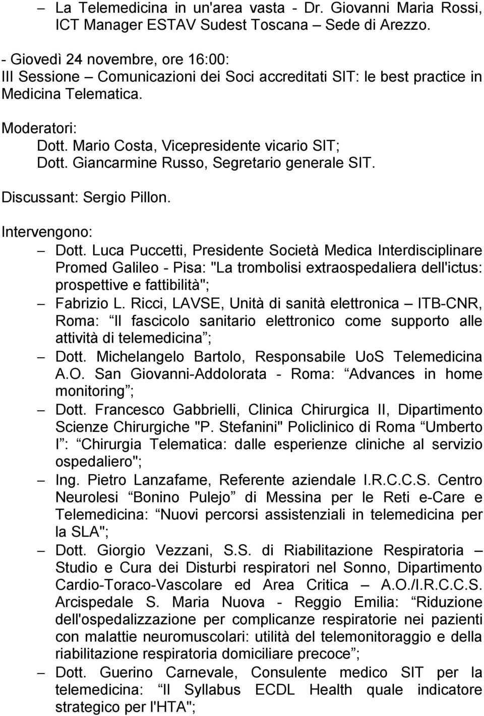 Giancarmine Russo, Segretario generale SIT. Discussant: Sergio Pillon. Intervengono: Dott.