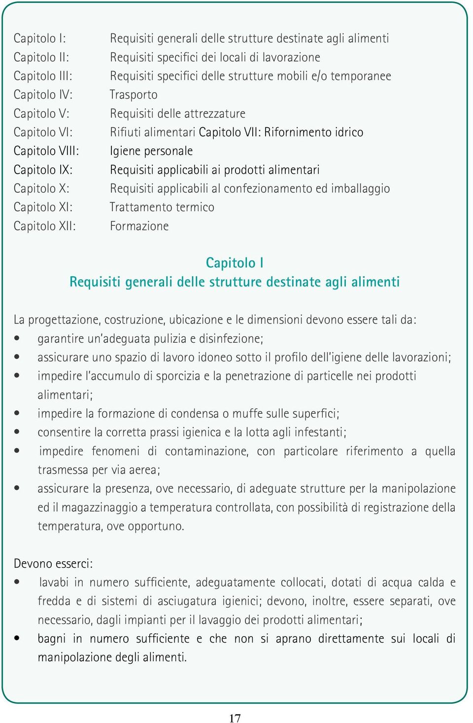 idrico Igiene personale Requisiti applicabili ai prodotti alimentari Requisiti applicabili al confezionamento ed imballaggio Trattamento termico Formazione Capitolo I Requisiti generali delle