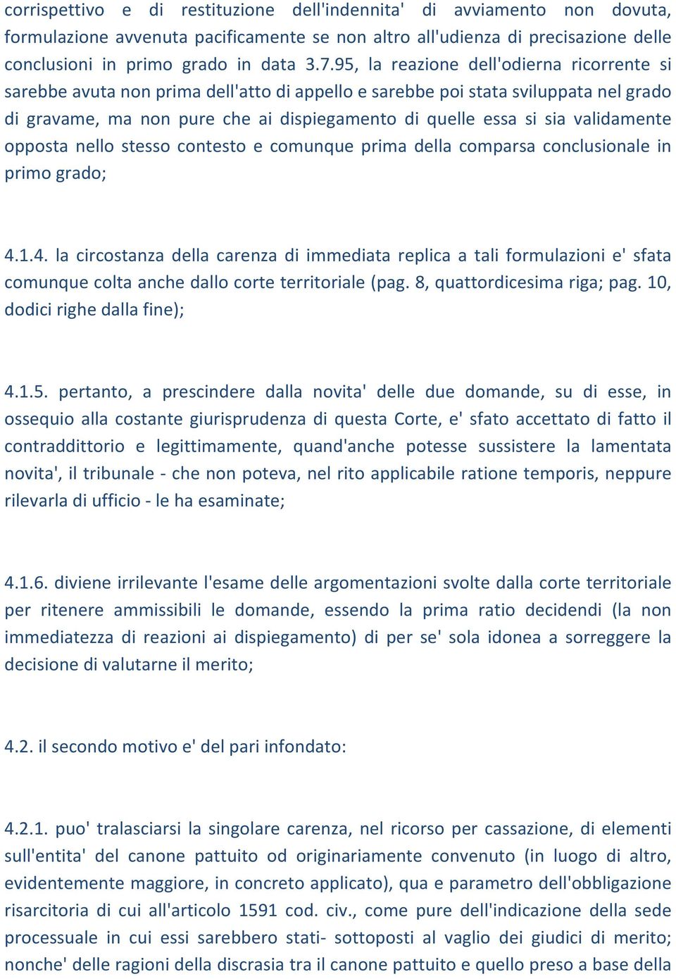 validamente opposta nello stesso contesto e comunque prima della comparsa conclusionale in primo grado; 4.