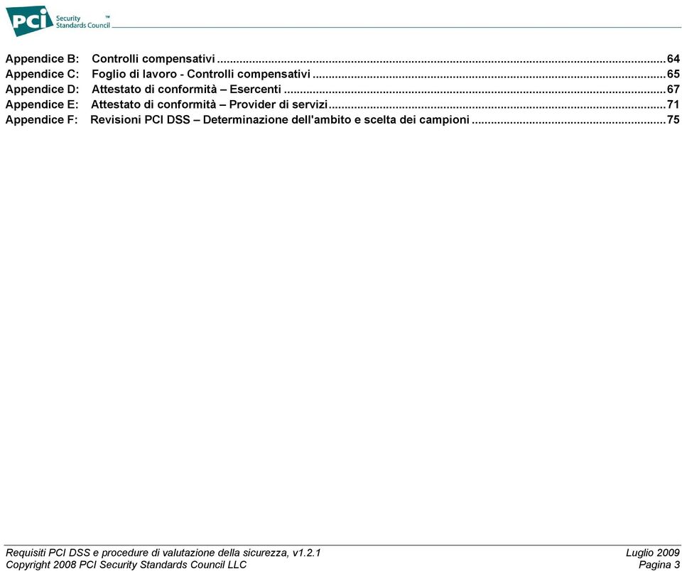 ..67 Appendice E: Attestato di conformità Provider di servizi.