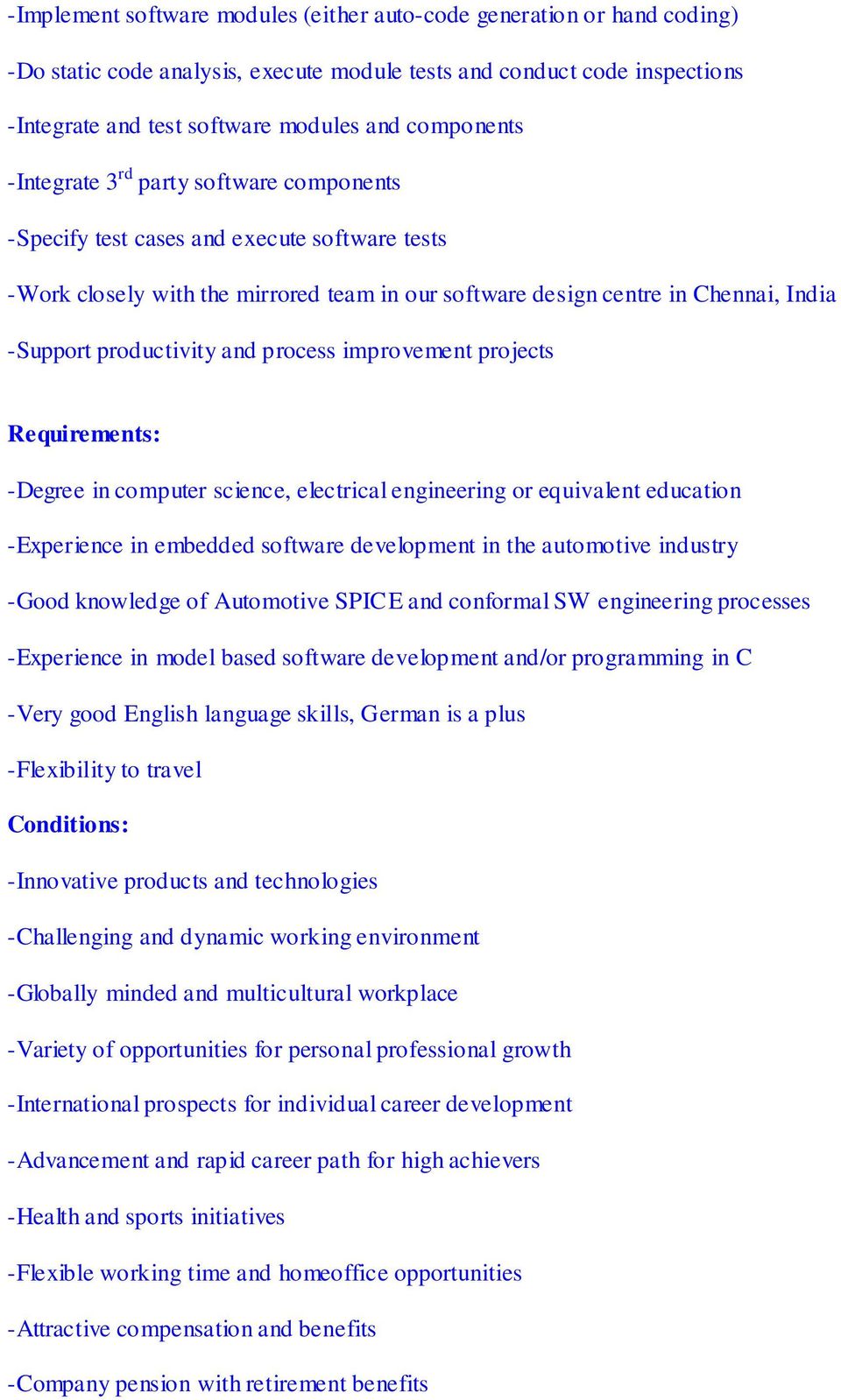 productivity and process improvement projects Requirements: -Degree in computer science, electrical engineering or equivalent education -Experience in embedded software development in the automotive