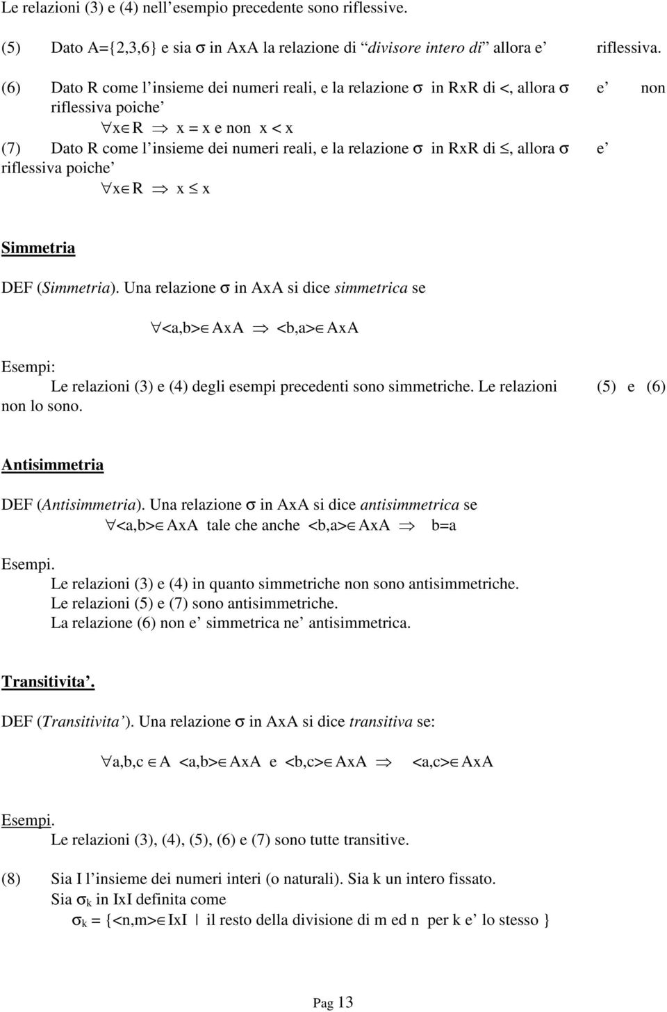 di, allora σ e riflessiva poiche x R x x Simmetria DEF (Simmetria).