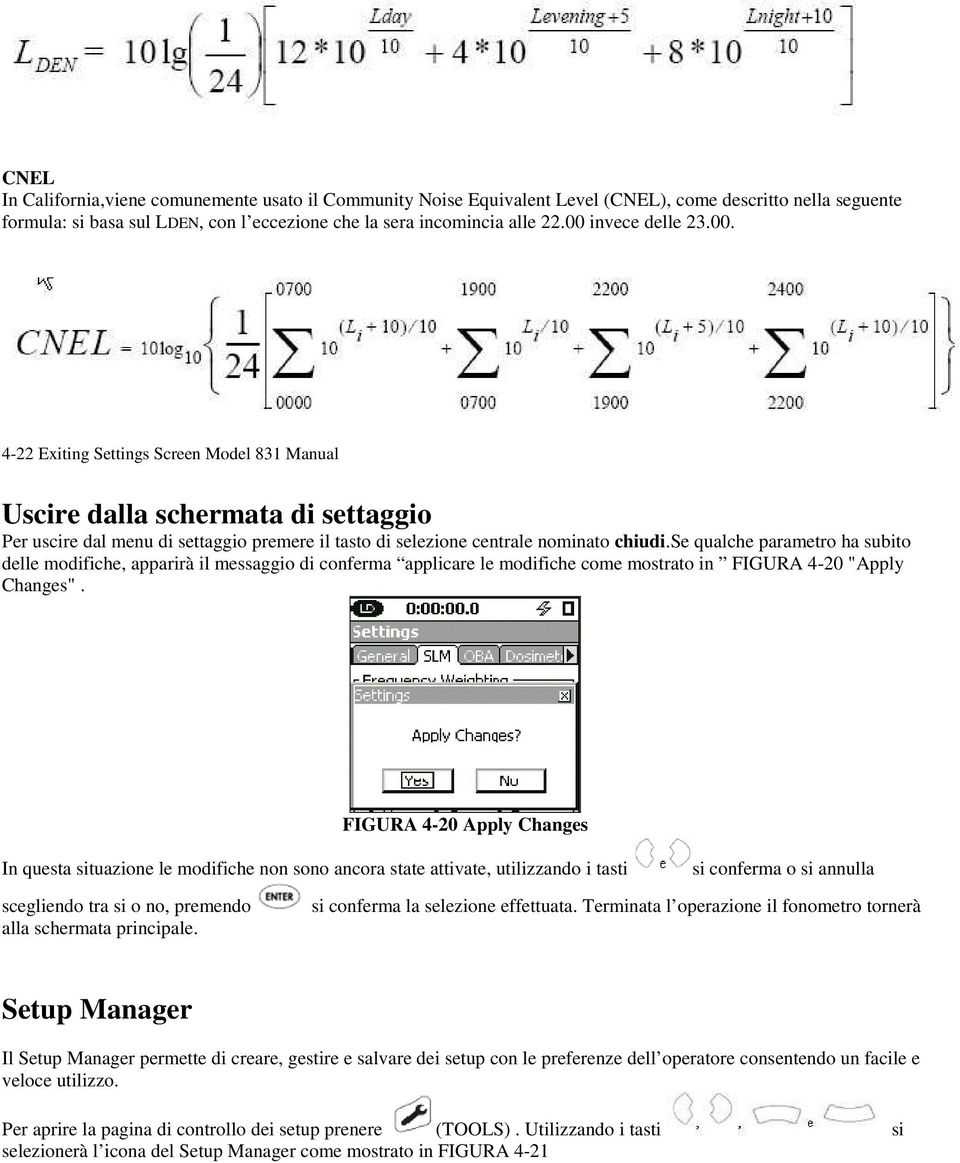 se qualche parametro ha subito delle modifiche, apparirà il messaggio di conferma applicare le modifiche come mostrato in FIGURA 4-20 "Apply Changes".