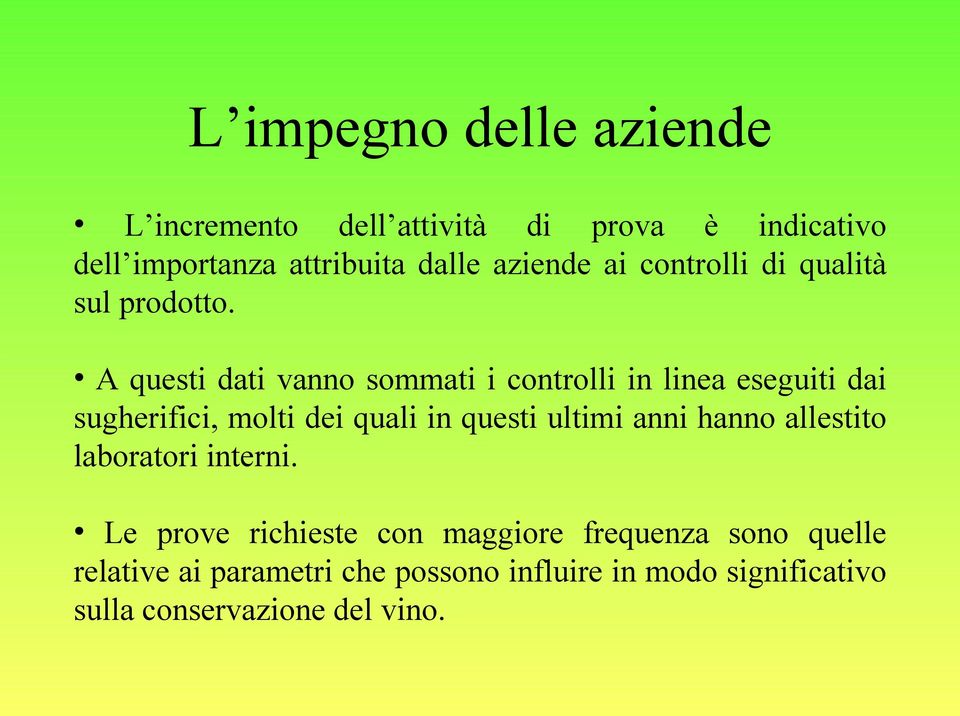 A questi dati vanno sommati i controlli in linea eseguiti dai sugherifici, molti dei quali in questi ultimi anni