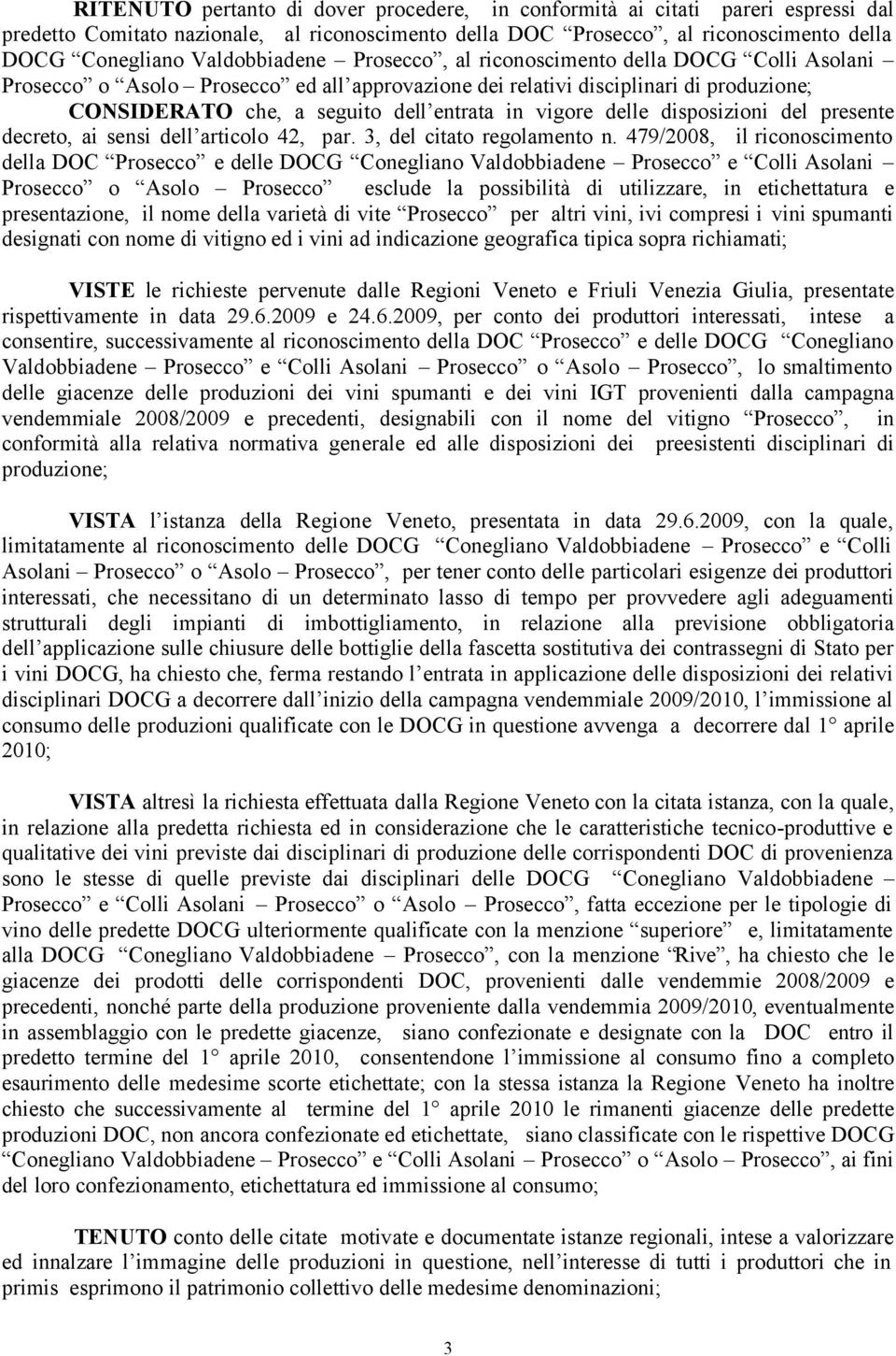 vigore delle disposizioni del presente decreto, ai sensi dell articolo 42, par. 3, del citato regolamento n.