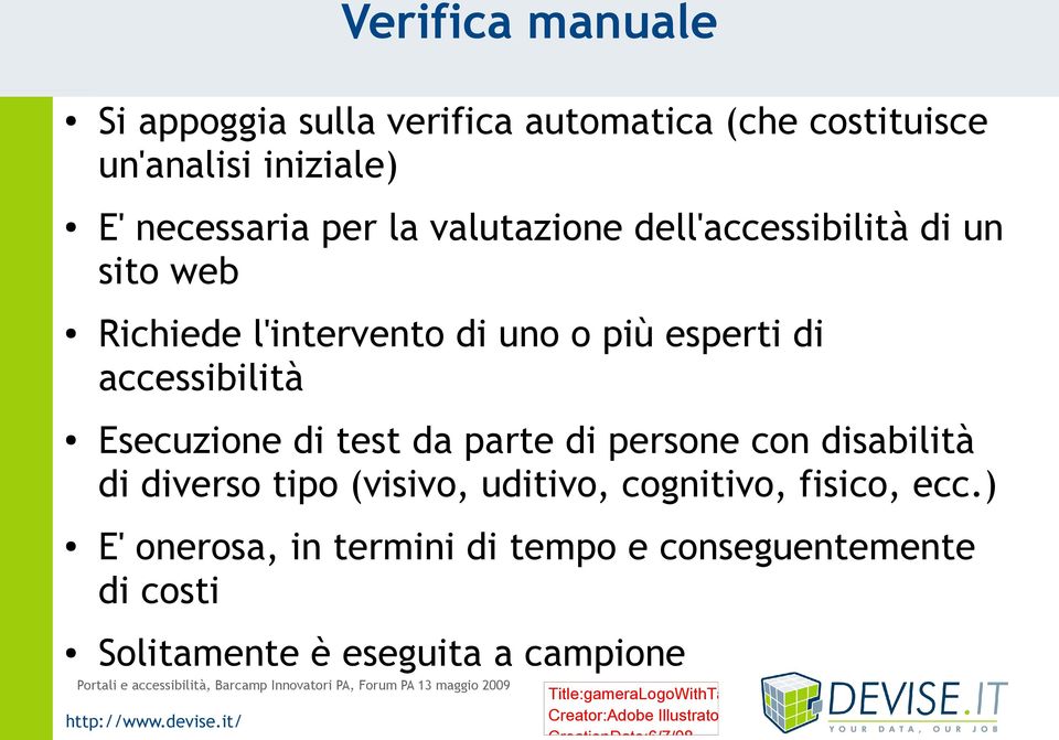 accessibilità Esecuzione di test da parte di persone con disabilità di diverso tipo (visivo, uditivo,